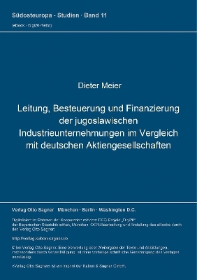 Leitung, Besteuerung und Finanzierung der jugoslawischen Industrieunternehmungen im Vergleich mit deutschen Aktiengesellschaften - Dieter Meier