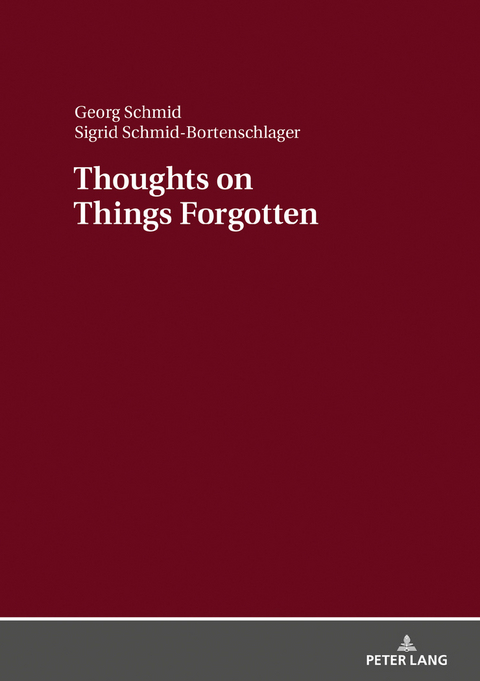 Thoughts on Things Forgotten - Georg Schmid, Sigrid Schmid-Bortenschlager