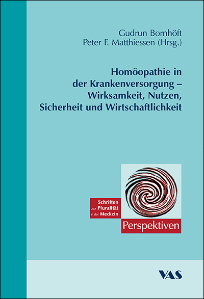 Homöopathie in der Krankenversorgung - Wirksamkeit, Nutzen, Sicherheit und Wirtschaftlichkeit - 