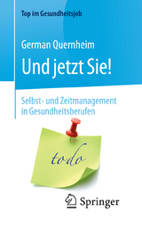 Und jetzt Sie! – Selbst- und Zeitmanagement in Gesundheitsberufen - Quernheim, German