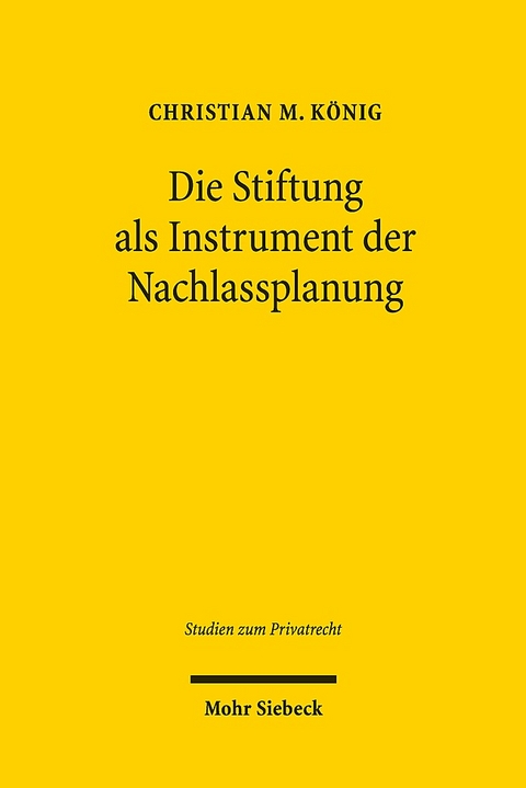 Die Stiftung als Instrument der Nachlassplanung - Christian M. König