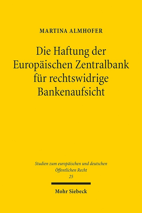 Die Haftung der Europäischen Zentralbank für rechtswidrige Bankenaufsicht - Martina Almhofer