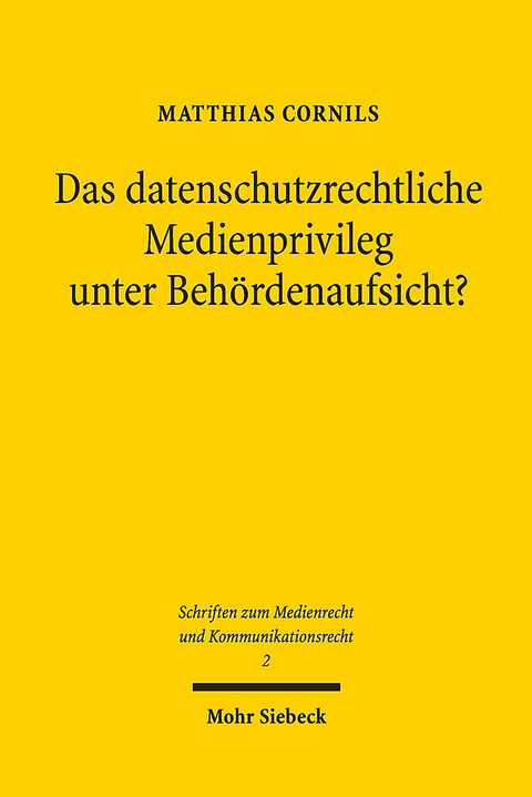 Das datenschutzrechtliche Medienprivileg unter Behördenaufsicht? - Matthias Cornils