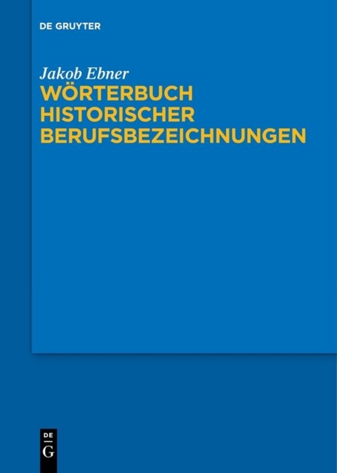 Wörterbuch historischer Berufsbezeichnungen - Jakob Ebner