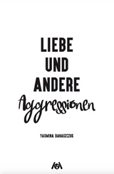 Liebe und andere Aggressionen - Yasmina Banaszczuk