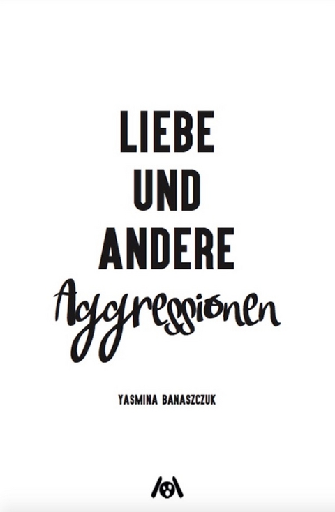 Liebe und andere Aggressionen - Yasmina Banaszczuk