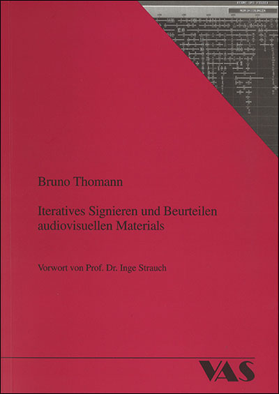 Iteratives Signieren und Beurteilen audiovisuellen Materials - Bruno Thomann