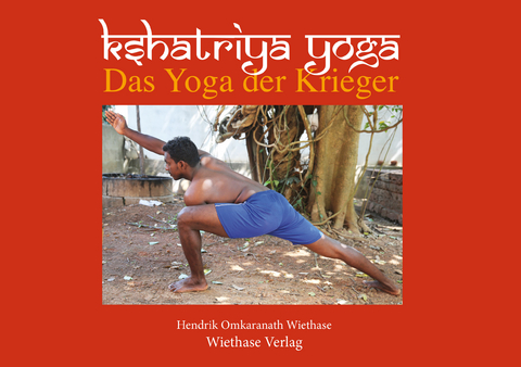 Khsatriya Yoga - Hendrik Wiethase