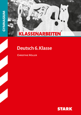 STARK Klassenarbeiten Gymnasium - Deutsch 6. Klasse - Christine Höller