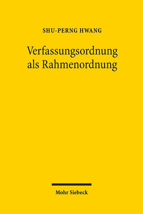 Verfassungsordnung als Rahmenordnung - Shu-Perng Hwang