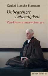 Unbegrenzte Lebendigkeit - Zenkei Blanche Hartman