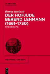 Der Hofjude Berend Lehmann (1661–1730) - Berndt Strobach