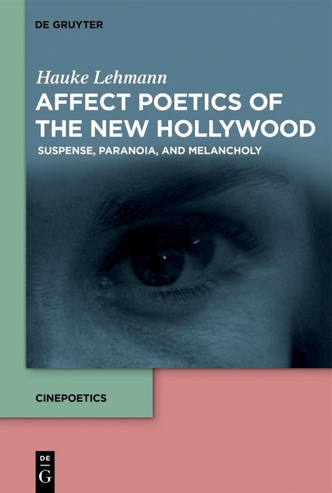 Affect Poetics of the New Hollywood - Hauke Lehmann