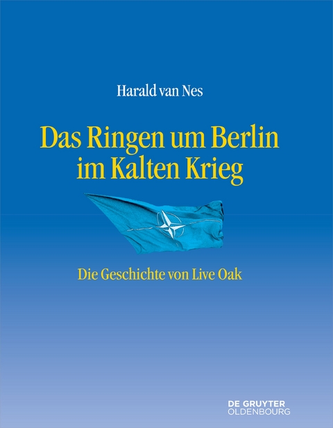 Das Ringen um Berlin im Kalten Krieg - Harald van Nes