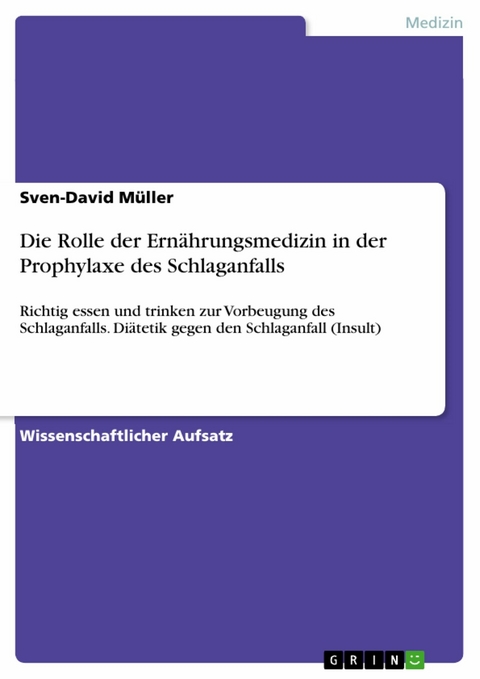 Die Rolle der Ernährungsmedizin in der Prophylaxe des Schlaganfalls - Sven-David Müller