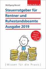 Steuerratgeber für Rentner und Ruhestandsbeamte - Ausgabe 2019 - Wolfgang Benzel