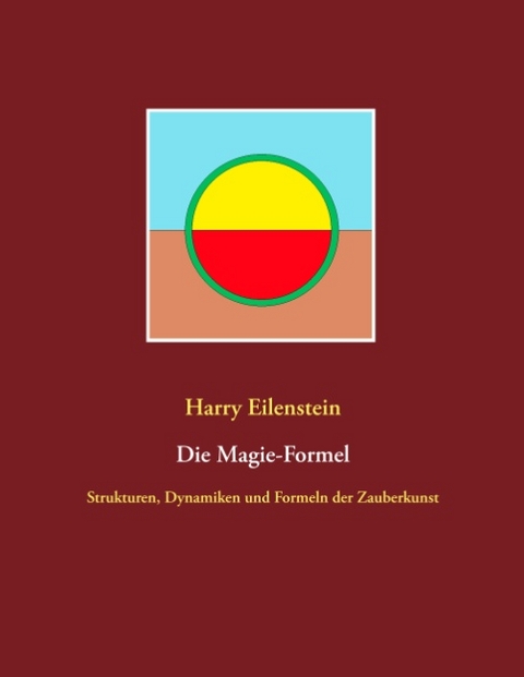 Die Magie-Formel - Harry Eilenstein