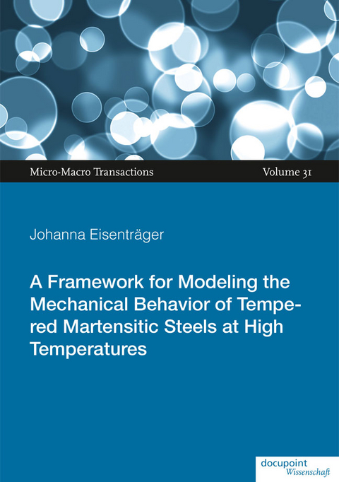 A Framework for Modeling the Mechanical Behavior of Tempered Martensitic Steels at High Temperatures - Johanna Eisenträger