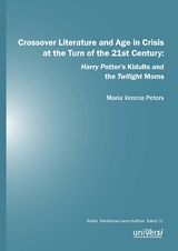 Crossover Literature and Age in Crisis at the Turn of the 21st Century - Maria Verena Peters