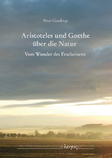 Aristoteles und Goethe über die Natur - Peter Goedings