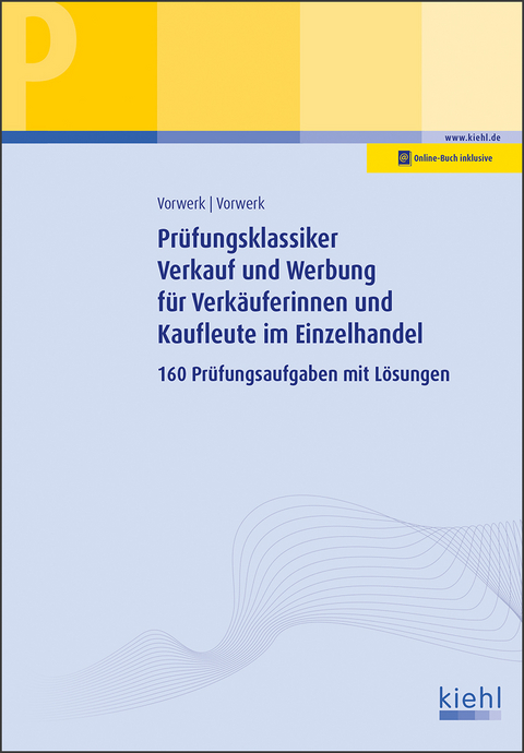 Prüfungsklassiker Verkauf und Werbung für Verkäuferinnen und Kaufleute im Einzelhandel - Daniela Vorwerk, Olaf Vorwerk