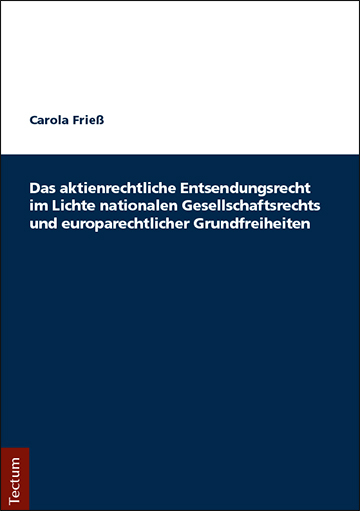 Das aktienrechtliche Entsendungsrecht im Lichte nationalen Gesellschaftsrechts und europarechtlicher Grundfreiheiten - Carola Frieß