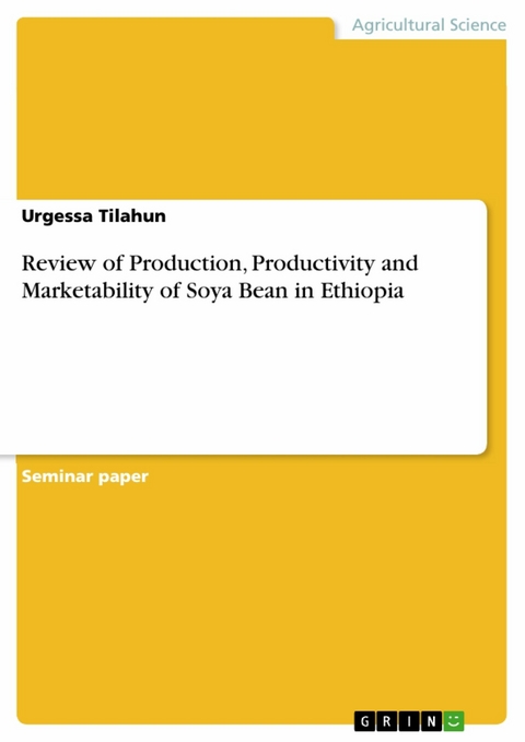 Review of Production, Productivity and Marketability of Soya Bean in Ethiopia - Urgessa Tilahun