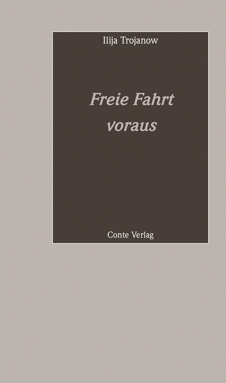 Freie Fahrt voraus - Ilija Trojanow