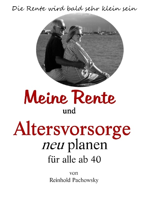 Meine Rente und Altersvorsorge neu planen - Reinhold Pachowsky