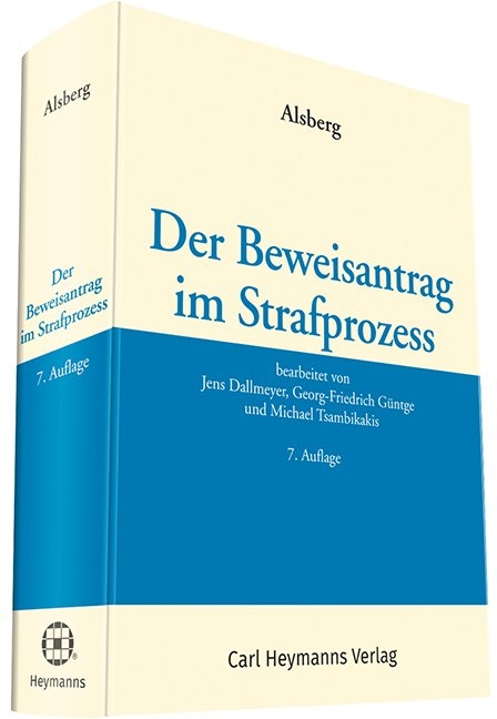 Der Beweisantrag im Strafprozess - Jens Dallmeyer, Georg-Friedrich Güntge, Michael Tsambikakis, Max Alsberg