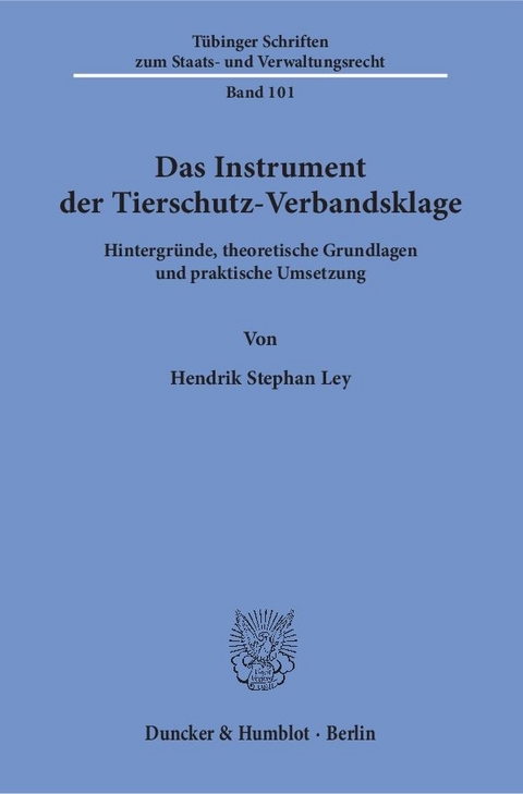 Das Instrument der Tierschutz-Verbandsklage. - Hendrik Stephan Ley