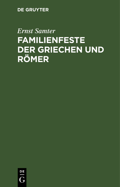 Familienfeste der Griechen und Römer - Ernst Samter