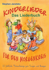 Kinderlieder für den Morgenkreis - 22 fröhliche Mitmachsongs zum Tanzen und Bewegen - Stephen Janetzko