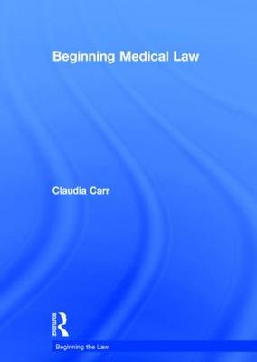 Beginning Medical Law -  Claudia Carr