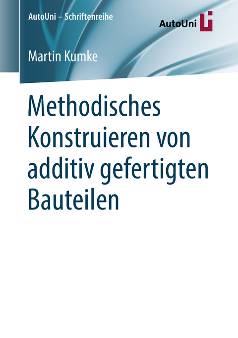 Methodisches Konstruieren von additiv gefertigten Bauteilen - Martin Kumke