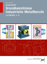 Arbeitsheft Grundkenntnisse Industrielle Metallberufe - Reiner Haffer, Robert Hönmann