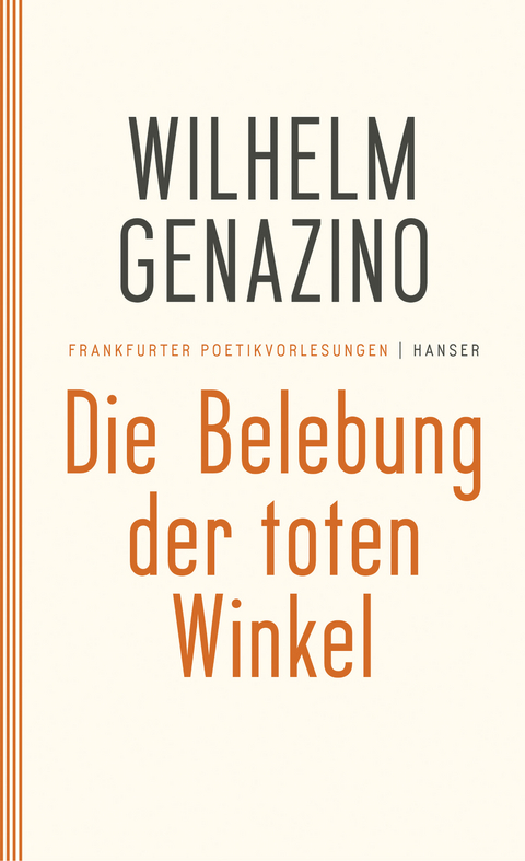 Die Belebung der toten Winkel - Wilhelm Genazino