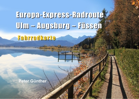 Europa-Express-Radroute Ulm-Augsburg-Füssen - Peter Günther