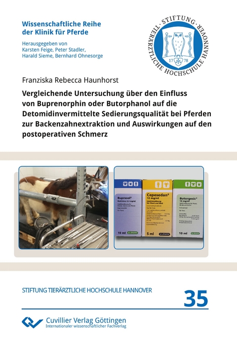 Vergleichende Untersuchung über den Einfluss von Buprenorphin oder Butorphanol auf die Detomidinvermittelte Sedierungsqualität bei Pferden zur Backenzahnextraktion und Auswirkungen auf den postoperativen Schmerz - Franziska Rebecca Haunhorst