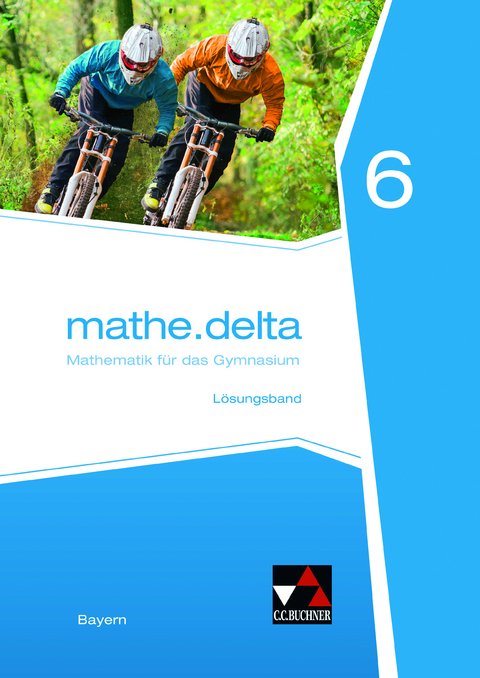 mathe.delta – Bayern / mathe.delta Bayern LB 6 - Dieter Bergmann, Anne Brendel, Franz Eisentraut, Stefan Ernst, Leonie Frantzen, Celine Landgraf, Verena Lauffer, Petra Leeb, Martina Schmidt-Kessel