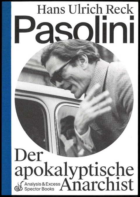 Pasolini – Der apokalyptische Anarchist - Hans Ulrich Reck