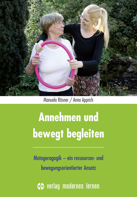 Annehmen und bewegt begleiten - Rösner Manuela, Apprich Anna