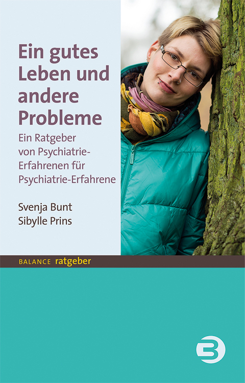 Ein gutes Leben und andere Probleme - Svenja Bunt, Sybille Prins