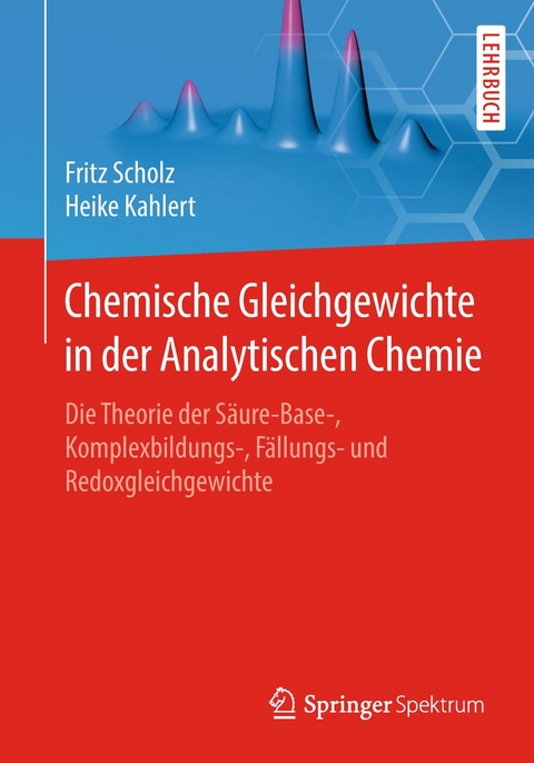 Chemische Gleichgewichte in der Analytischen Chemie - Fritz Scholz, Heike Kahlert