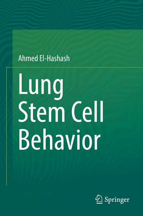 Lung Stem Cell Behavior - Ahmed El-Hashash