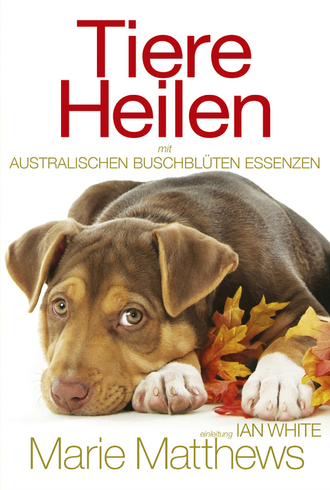 Tiere Heilen mit Australischen Buschblüten Essenzen - Marie Matthews