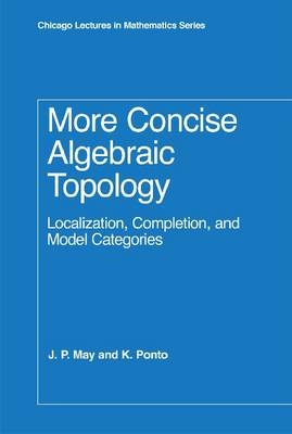 More Concise Algebraic Topology -  J. P. May,  K. Ponto