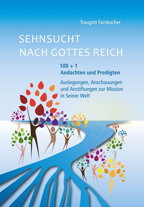 Sehnsucht nach Gottes Reich - Traugott Farnbacher