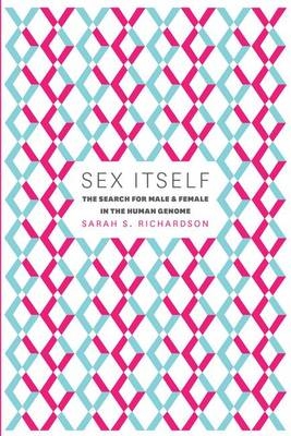 Sex Itself -  Sarah S. Richardson