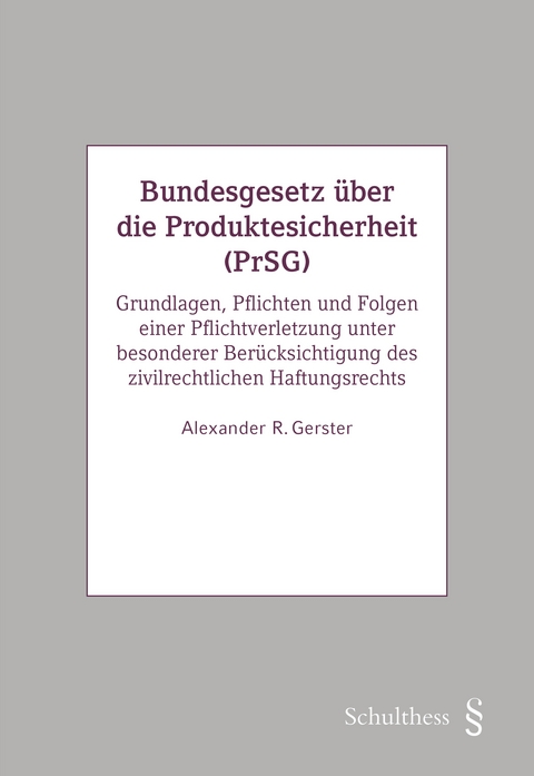 Bundesgesetz über die Produktesicherheit (PrSG) - Alexander Gerster